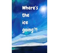 Where's the ice going? Notebook: 6" x 9" 120-page lined notebook/journal personalized with "Where's the ice going?" written on a glossy cover