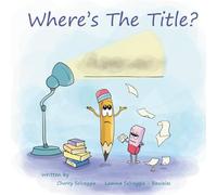 Where's The Title?: A Story About Friendship, Feelings, and Finding Your Voice
