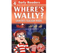 Where's Wally? Santa's Sleigh Ride: Early Reader: Learn to read and search-and-find in this fun, level 4 Where's Wally? Early Reader adventure story for emerging readers, girls and boys aged 5+