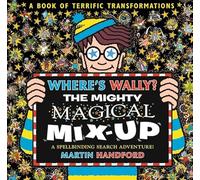 Where's Wally? The Mighty Magical Mix-Up: From the bestselling original search-and-find series, the perfect gift for all ages - packed with puzzles ... aliens, dinosaurs, dragons and more!