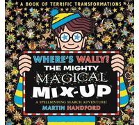 Where's Wally? The Mighty Magical Mix-Up: From the bestselling original search-and-find series, the perfect gift for all ages - packed with puzzles ... aliens, dinosaurs, dragons and more!