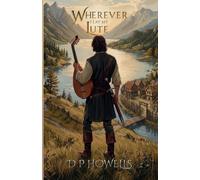 WHEREVER I LAY MY LUTE: THE CHRONICLES OF THE TRISTAN THE BARD: 1