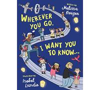 Wherever You Go, I Want You to Know