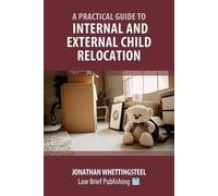Whettingsteel J Practical Guide to Internal and External Child Reloc (Tascabile)