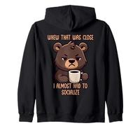 Whew That Was Close I Almost Had To Socialize Felpa con Cappuccio