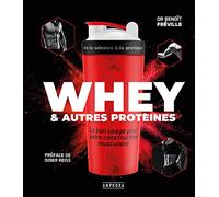 Whey & autres protéines: Le bon usage pour votre construction musculaire