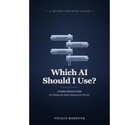 Which AI Should I Use?: A Pocket Decision Guide for Picking the Right Assistant for the Job