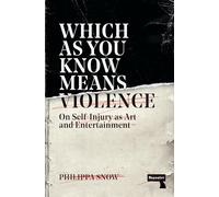 Which as You Know Means Violence: On Self-Injury as Art and Entertainment