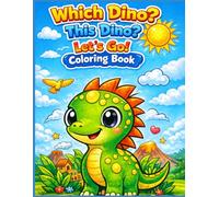 Which Dino? This Dino? Let’s Go!: A Fun Dinosaur Coloring Adventure for Kids Ages 3-8 | 60+ Cute and Easy Dinosaur Coloring Pages