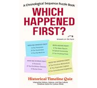 Which Happened First? A Chronological Sequence Puzzle Book: Interactive History, Science, And Pop Culture Timelines Game For Curious Minds