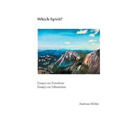 Which Spirit?: Essays on Freedom - Essays on Liberation