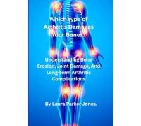 Which Type of Arthritis Damages Your Bones?: Understanding Bone Erosion, Joint Damage & Long-Term Arthritis Complications.