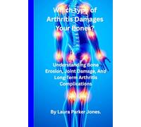 Which Type of Arthritis Damages Your Bones?: Understanding Bone Erosion, Joint Damage & Long-Term Arthritis Complications.