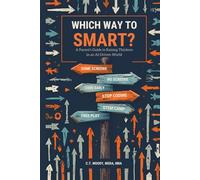 Which Way to Smart?: A Parent's Guide to Raising Thinkers in an AI-Driven World