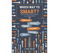 Which Way to Smart?: A Parent's Guide to Raising Thinkers in an AI-Driven World