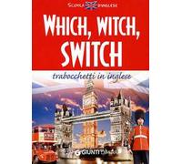 Which, witch, switch. Trabocchetti in inglese. Ediz. bilingue