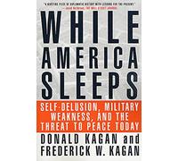While America Sleeps P: Self-Delusion, Military Weakness, and the Threat to Peace