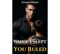 While I Slept, You Ruled: A Gritty Secret Baby Mafia Romance (Possessive Hero & Second Chance)