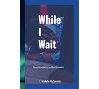 While I Wait: From Revelation to Manifestation