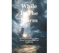 While in the Storm: Devotionals and Prayers When Facing Transitions, Trials, and Temptations