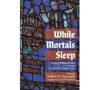 While Mortals Sleep: Reading Phillips Brooks through Twenty-First-Century Eyes