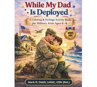 While My Dad Is Deployed: A Coloring & Feelings Activity Book for Military Kids Ages 4-6