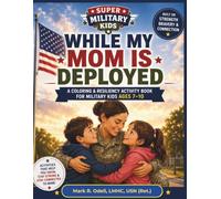 While My Mom Is Deployed: A Coloring & Resiliency Activity Book for Military Kids Ages 7-10