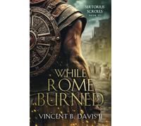 While Rome Burned: A Novel of the Roman Republic