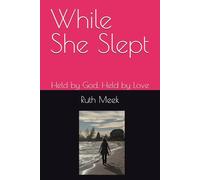 While She Slept: Held by God, Held by Love
