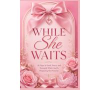 While She Waits: A 30-Day Christian Devotional for Women with Biblical Scriptures, Prayers, Reflections, Faith Declarations, Positive Thinking, and Spiritual Growth
