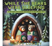 While the Bears Were Sleeping: A Snuggly Christmas Adventure in the Winter Den