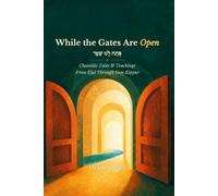 While the Gates Are Open: Chassidic Tales & Teachings From Elul Through Yom Kippur