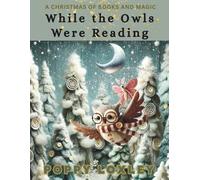 While the Owls Were Reading: A Christmas of Books and Magic