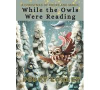 While the Owls Were Reading: A Christmas of Books and Magic