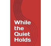 While the Quiet Holds: The Full Circle