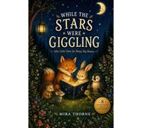 While The Stars Were Giggling: Silly Little Tales for Sleepy Big Hearts