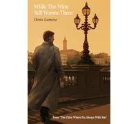 While The Wine Still Warms Them: Cities Where I Am Always With You