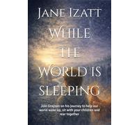 While the World is sleeping: join Grayson on his journey to help our world wake up, sit with your children and rear together