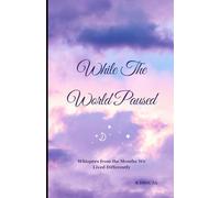 While The World Paused: Whispers from the Months We Lived Differently