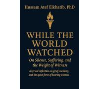 WHILE THE WORLD WATCHED: On Silence, Suffering, and the Weight of Witness
