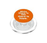 While there is life there is hope. | Tipografia con scritte PopSockets PopGrip per MagSafe