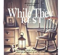 While They Rest: Comfort for families exploring grief, connection, and the quiet beauty of love that never ends.