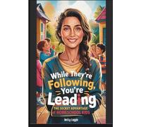 While They're Following, You're Leading: The Secret Advantage of Homeschool Kids