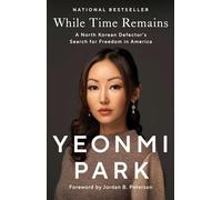 While Time Remains: A North Korean Defector's Search for Freedom in America