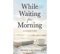 While Waiting for Morning: An Invitation to Pray