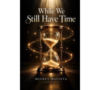 While We Still Have Time