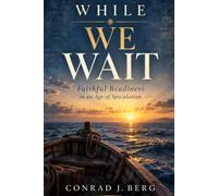 While We Wait: Faithful Readiness in an Age of Speculation