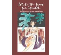 While We Wait for Wealth: Poems on Life, Love and Yearning