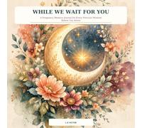 While We Wait for You: A Pregnancy Memory Journal for Every Precious Moment Before You Arrive