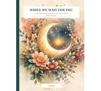 While We Wait for You: A Pregnancy Memory Journal for Every Precious Moment Before You Arrive